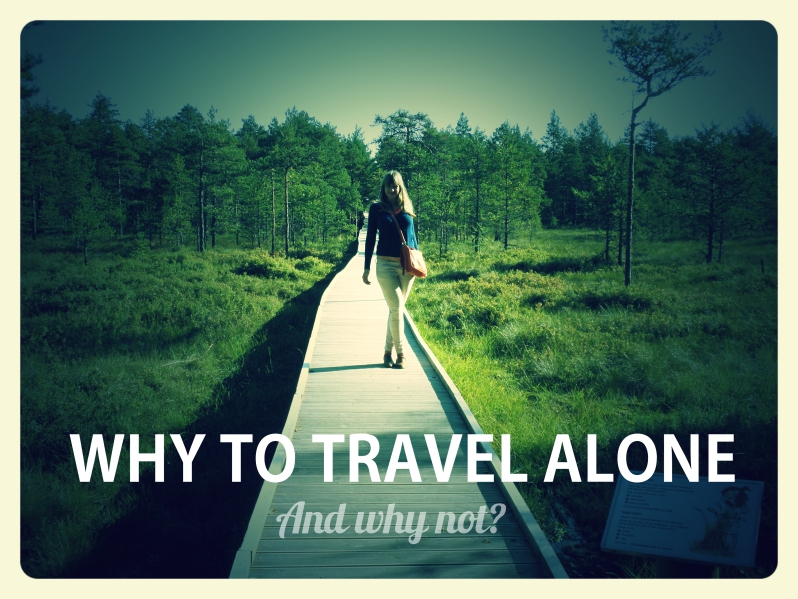 Why To Travel Alone (And Why Not?)